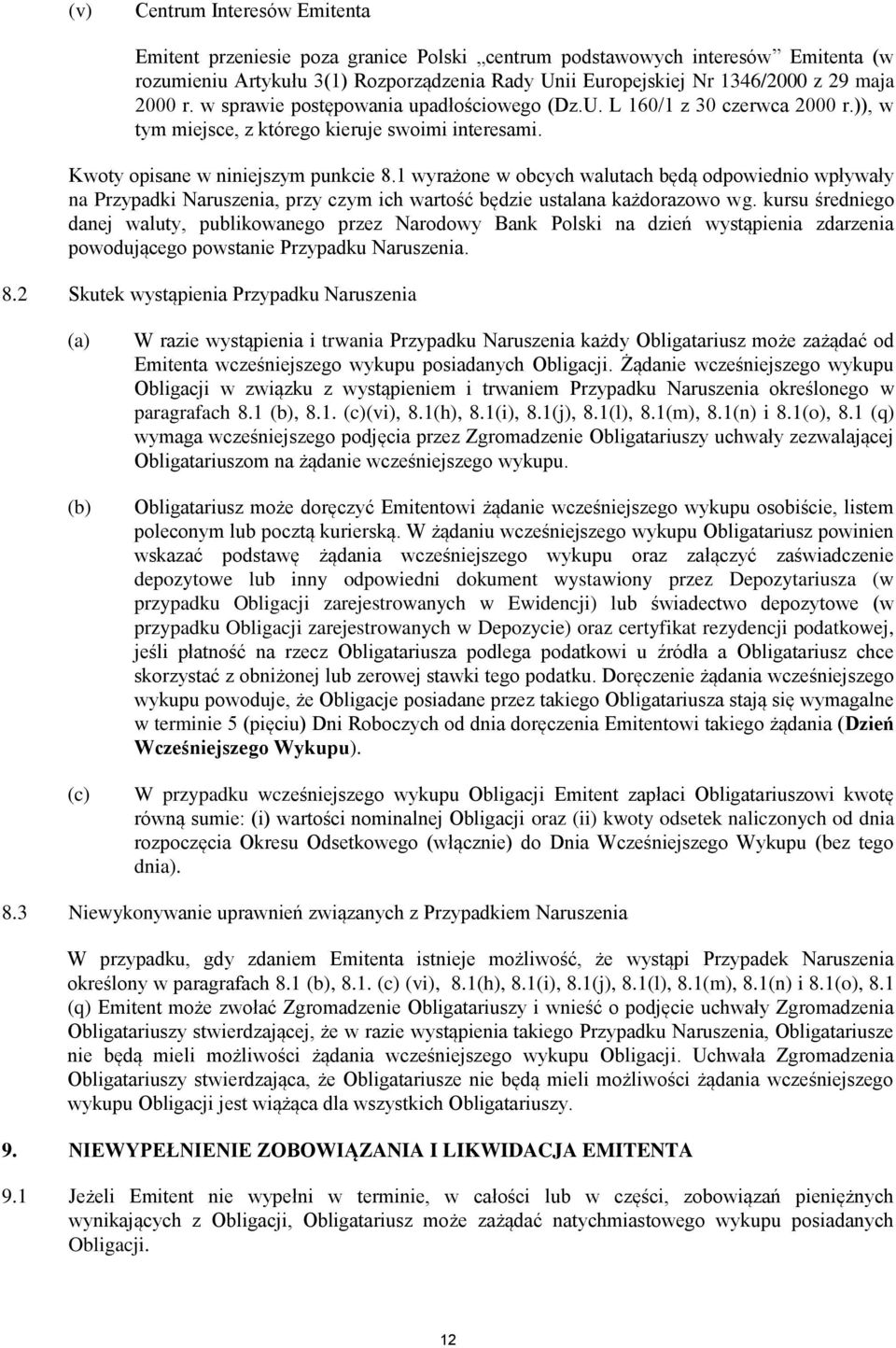 1 wyrażone w obcych walutach będą odpowiednio wpływały na Przypadki Naruszenia, przy czym ich wartość będzie ustalana każdorazowo wg.