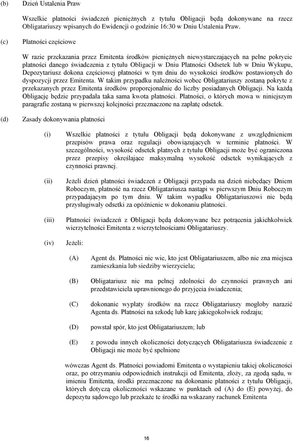 Wykupu, Depozytariusz dokona częściowej płatności w tym dniu do wysokości środków postawionych do dyspozycji przez Emitenta.