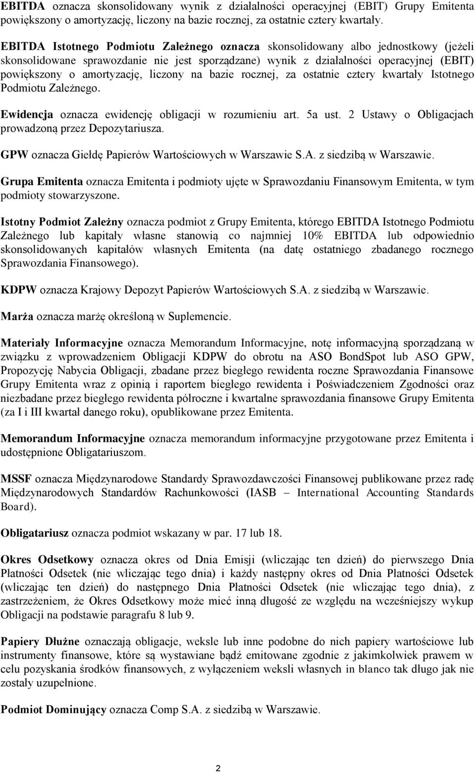 amortyzację, liczony na bazie rocznej, za ostatnie cztery kwartały Istotnego Podmiotu Zależnego. Ewidencja oznacza ewidencję obligacji w rozumieniu art. 5a ust.