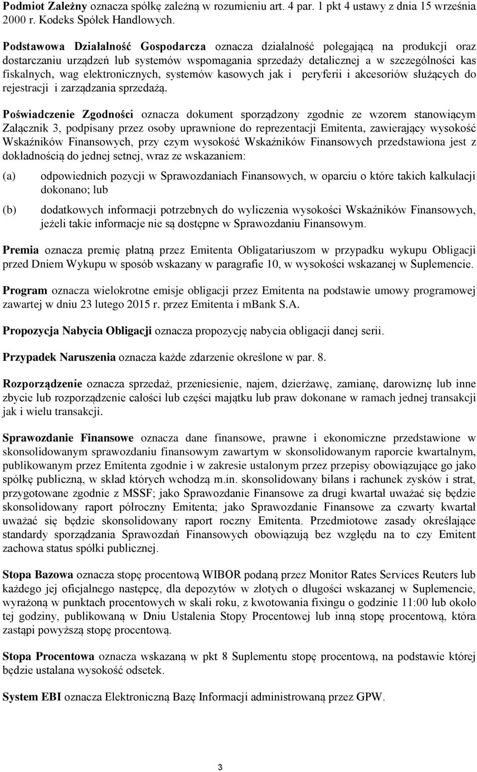 elektronicznych, systemów kasowych jak i peryferii i akcesoriów służących do rejestracji i zarządzania sprzedażą.