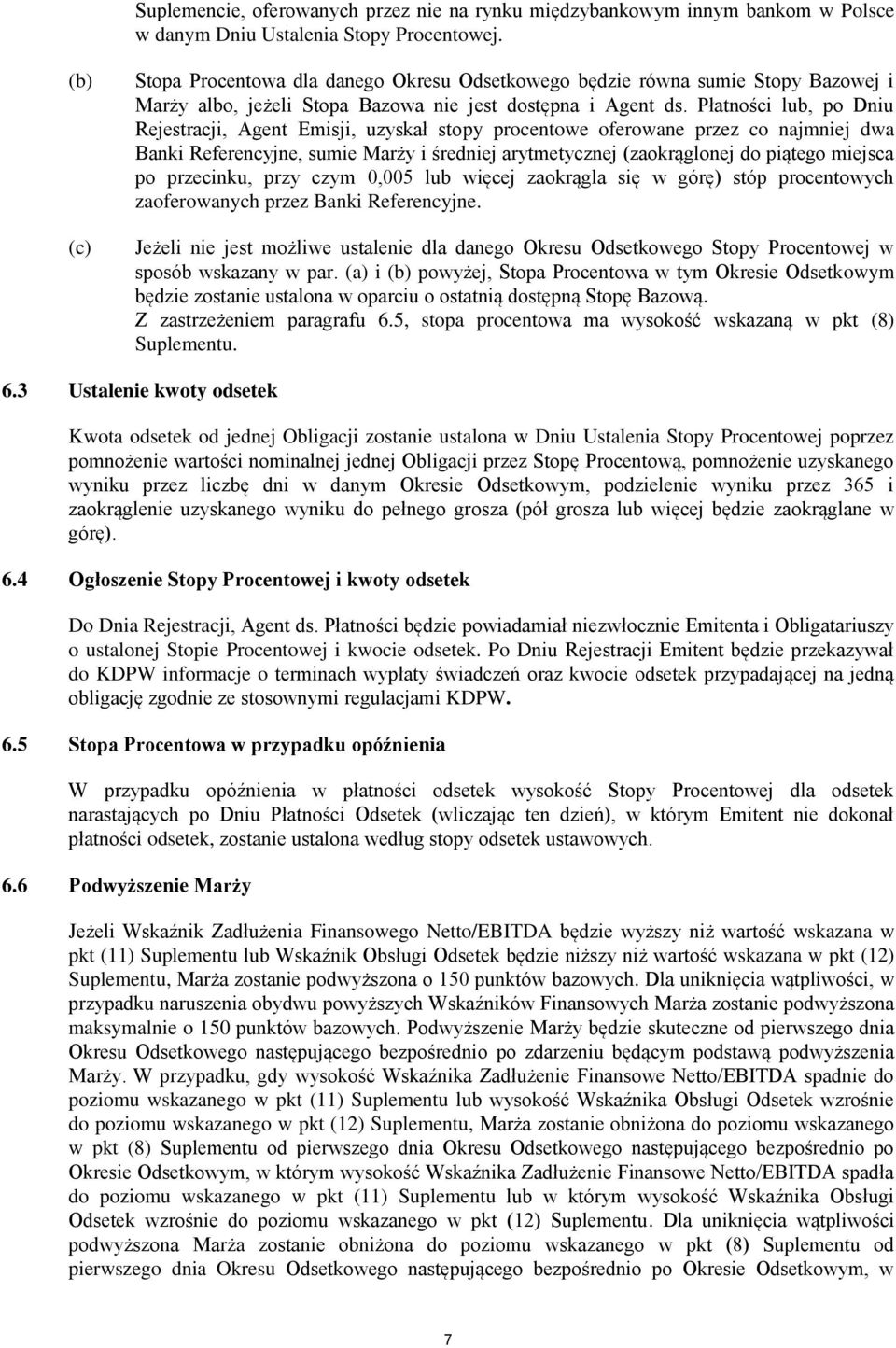 Płatności lub, po Dniu Rejestracji, Agent Emisji, uzyskał stopy procentowe oferowane przez co najmniej dwa Banki Referencyjne, sumie Marży i średniej arytmetycznej (zaokrąglonej do piątego miejsca po