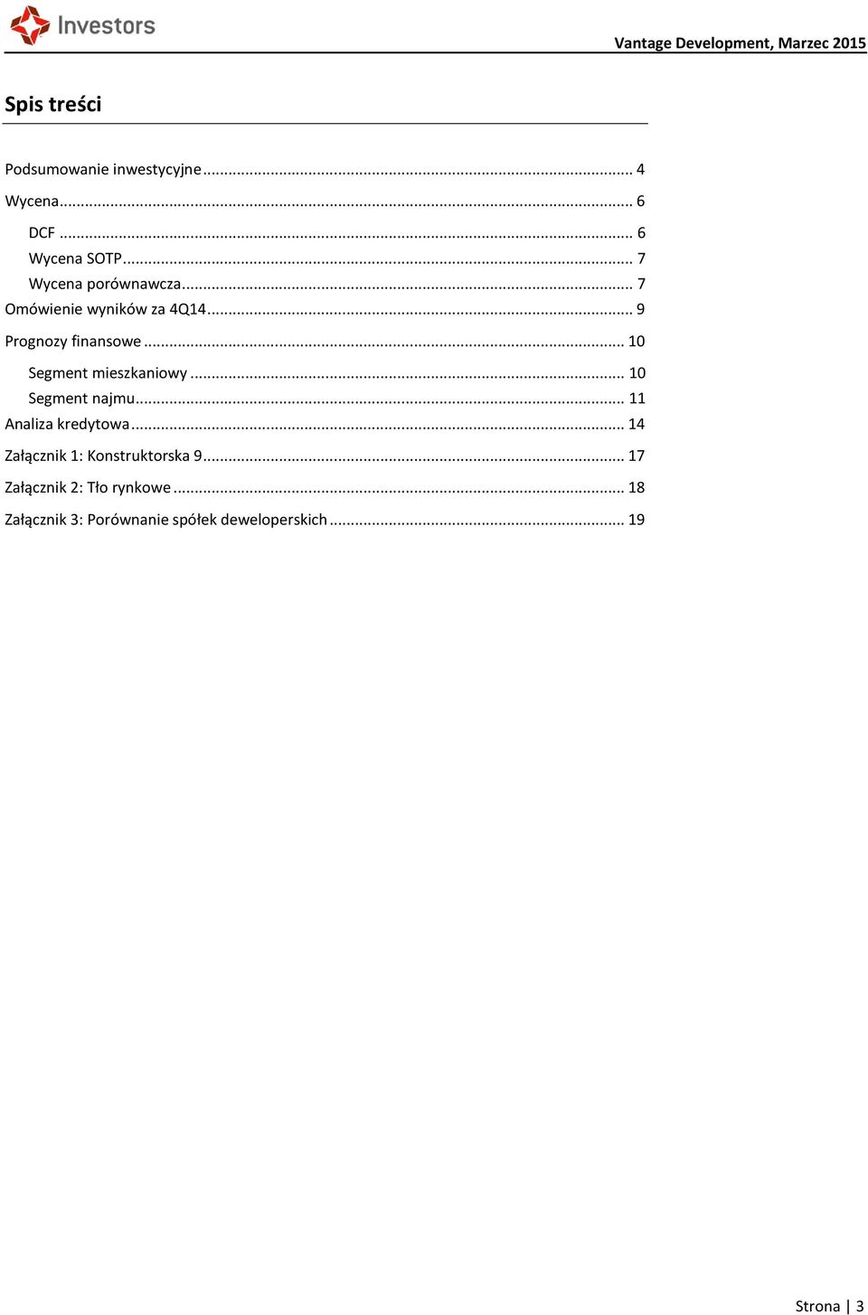 .. 10 Segment mieszkaniowy... 10 Segment najmu... 11 Analiza kredytowa.