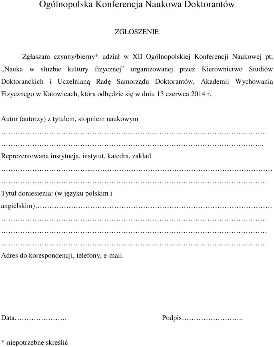 Fizycznego w Katowicach, która odbędzie się w dniu 13 czerwca 2014 r. Autor (autorzy) z tytułem, stopniem naukowym.