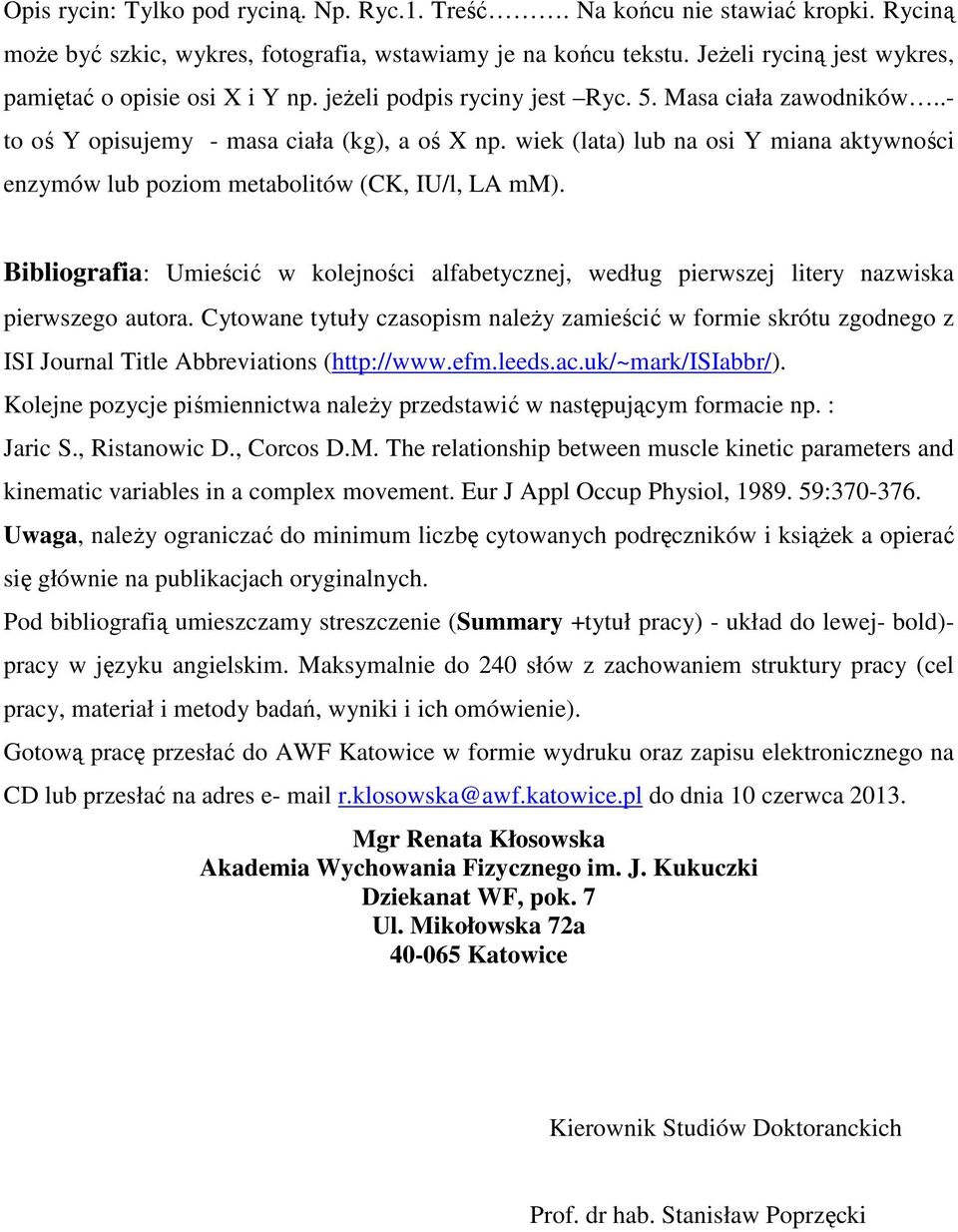 wiek (lata) lub na osi Y miana aktywności enzymów lub poziom metabolitów (CK, IU/l, LA mm). Bibliografia: Umieścić w kolejności alfabetycznej, według pierwszej litery nazwiska pierwszego autora.