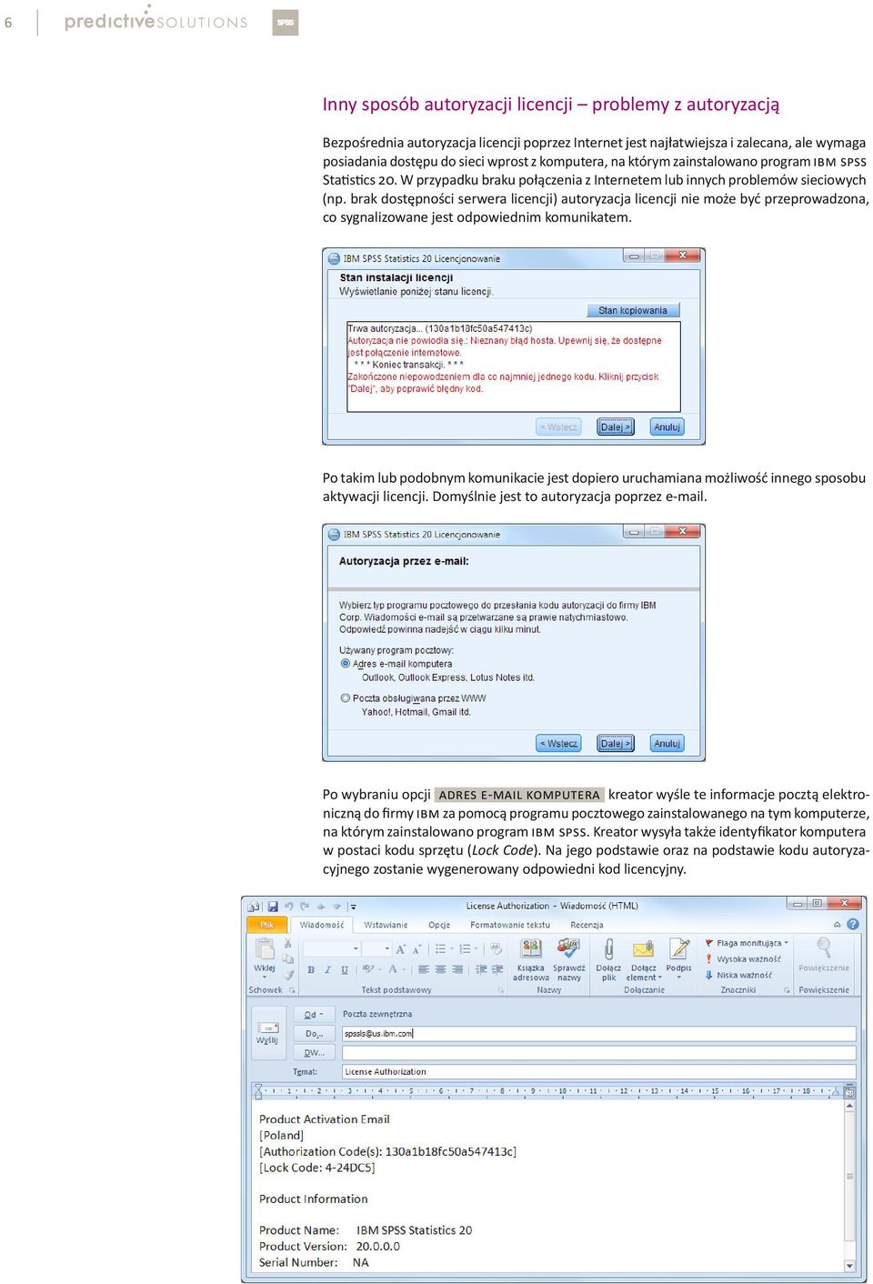 brak dostępności serwera licencji) autoryzacja licencji nie może być przeprowadzona, co sygnalizowane jest odpowiednim komunikatem.