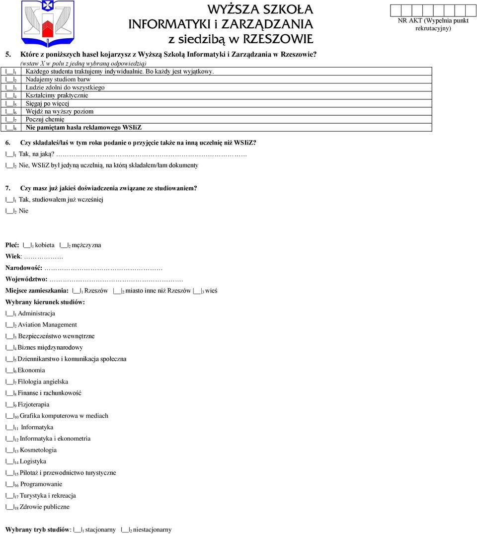 2 Nadajemy studiom barw 3 Ludzie zdolni do wszystkiego 4 Kształcimy praktycznie 5 Sięgaj po więcej 6 Wejdź na wyższy poziom 7 Poczuj chemię 8 Nie pamiętam hasła reklamowego WSIiZ 6.