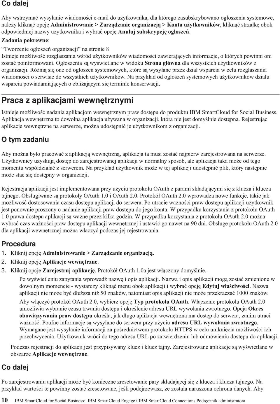 Zadania pokrewne: Tworzenie ogłoszeń organizacji na stronie 8 Istnieje możliwość rozgłaszania wśród użytkowników wiadomości zawierających informacje, o których powinni oni zostać poinformowani.