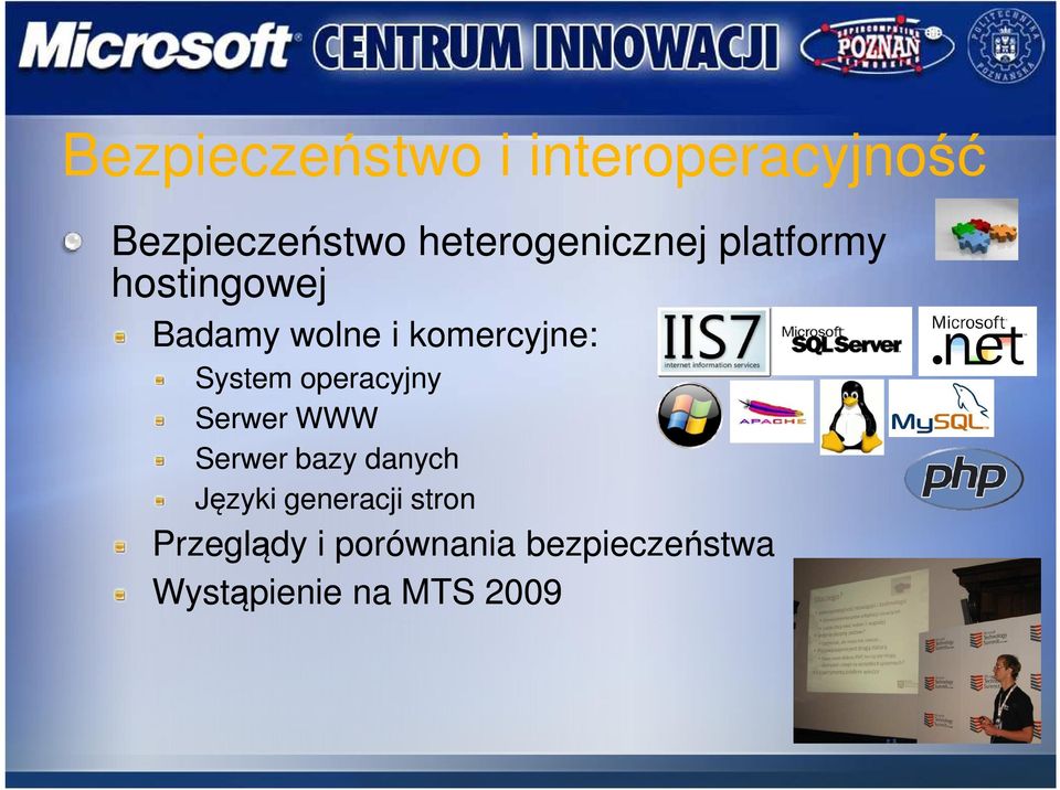 komercyjne: System operacyjny Serwer WWW Serwer bazy danych