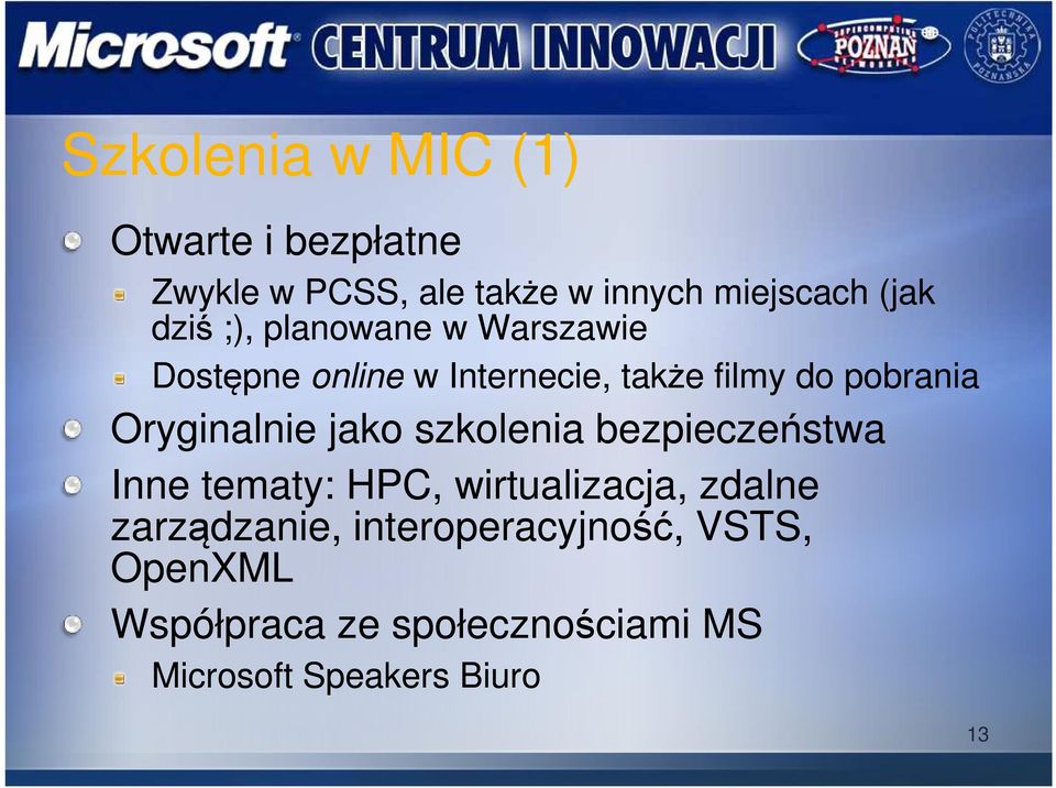 Oryginalnie jako szkolenia bezpieczeństwa Inne tematy: HPC, wirtualizacja, zdalne