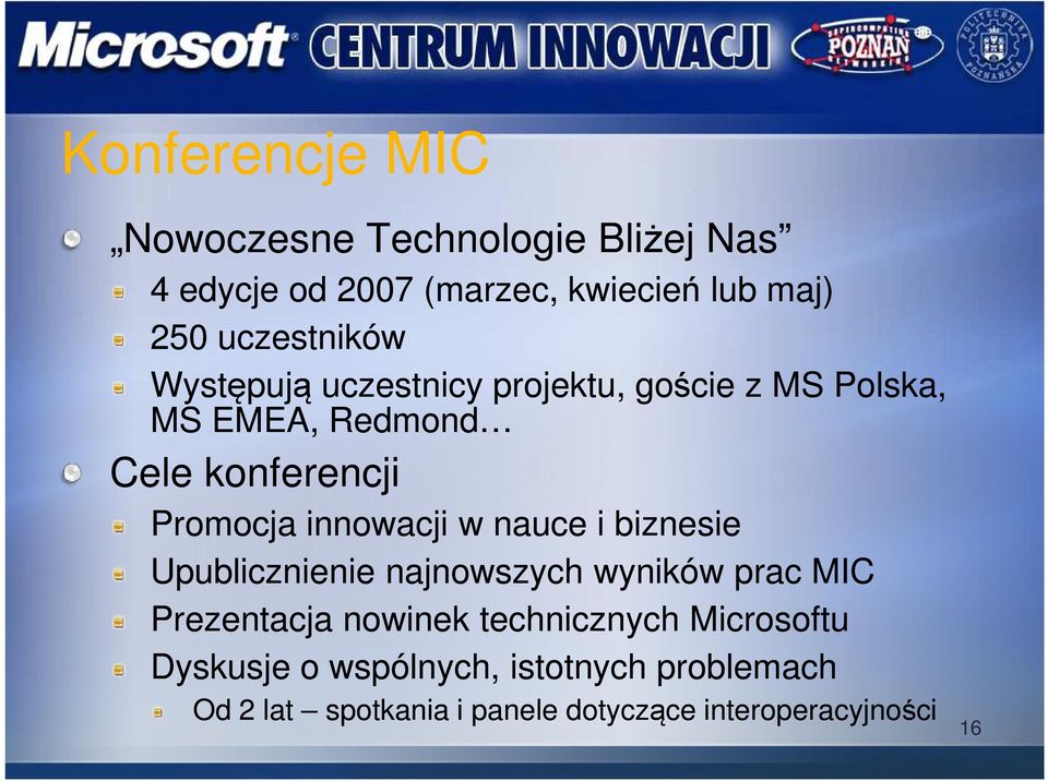 innowacji w nauce i biznesie Upublicznienie najnowszych wyników prac MIC Prezentacja nowinek technicznych