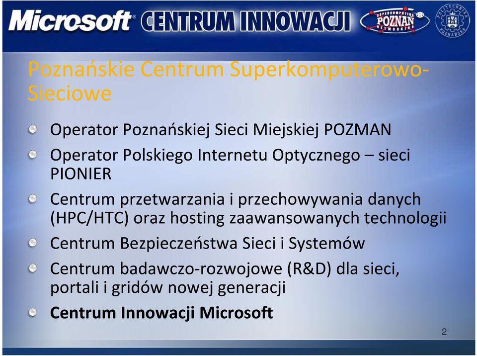 danych (HPC/HTC) oraz hosting zaawansowanych technologii Centrum Bezpieczeństwa Sieci i Systemów