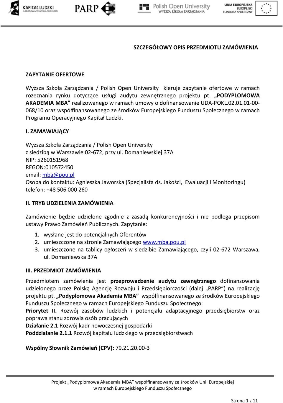 01-00- 068/10 oraz współfinansowanego ze środków Europejskiego Funduszu Społecznego w ramach Programu Operacyjnego Kapitał Ludzki. I.