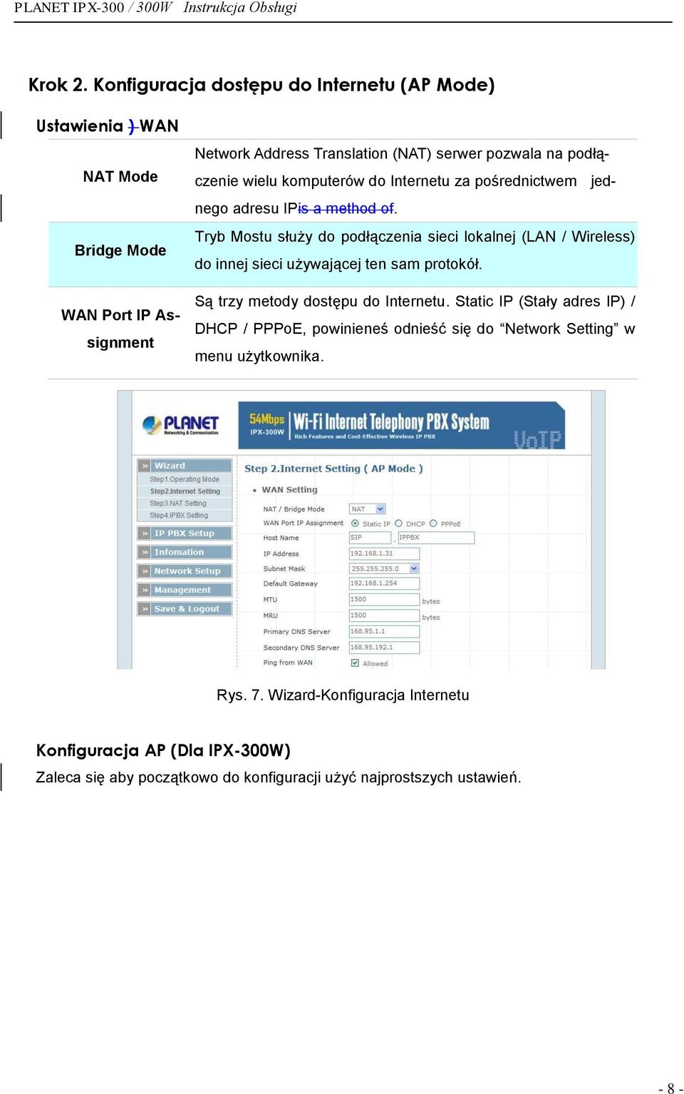 podłączenie wielu komputerów do Internetu za pośrednictwem jednego adresu IPis a method of.