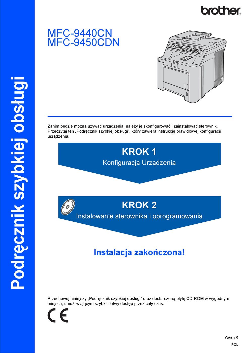 KROK 1 Konfiguracja Urządzenia KROK 2 Instalowanie sterownika i oprogramowania Instalacja zakończona!