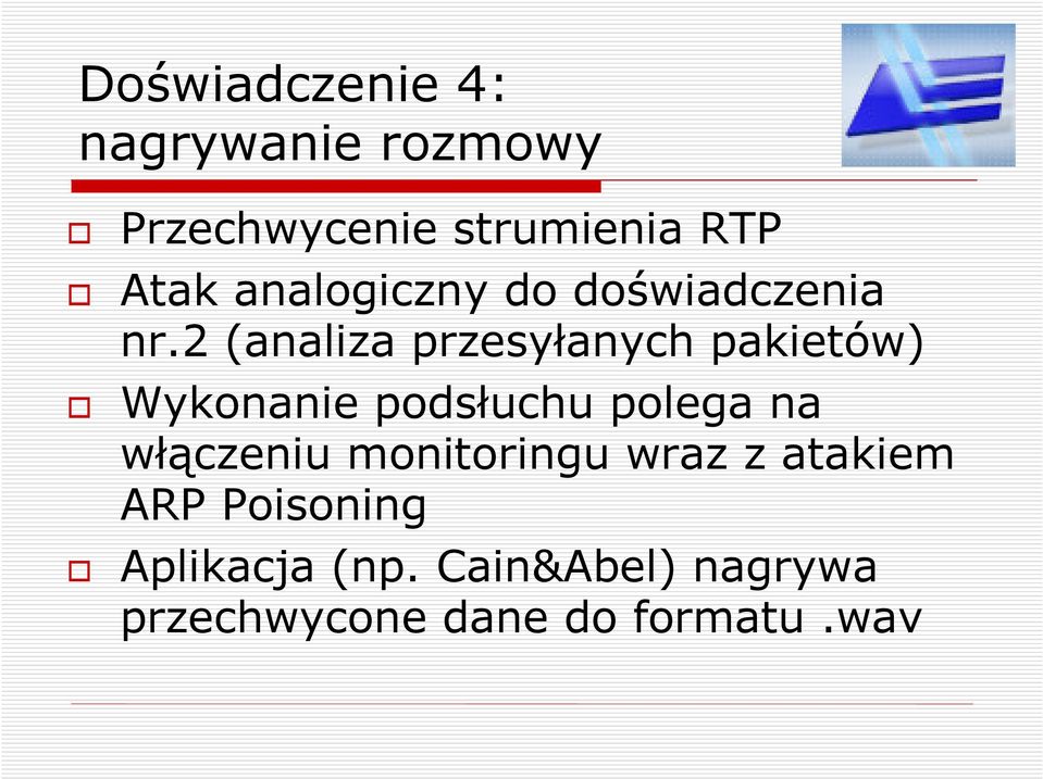 2 (analiza przesyłanych pakietów) Wykonanie podsłuchu polega na