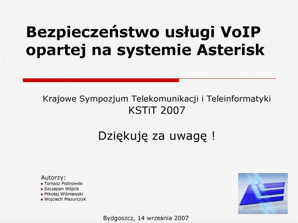 2007 Dziękuję za uwagę!