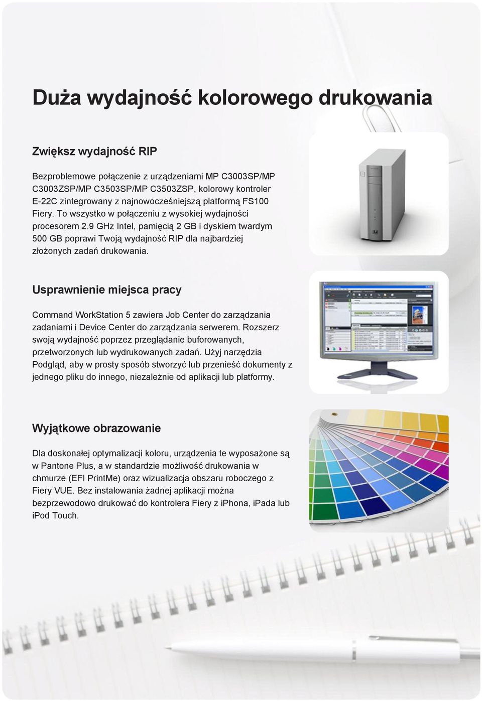 9 GHz Intel, pamięcią 2 GB i dyskiem twardym 500 GB poprawi Twoją wydajność RIP dla najbardziej złożonych zadań drukowania.