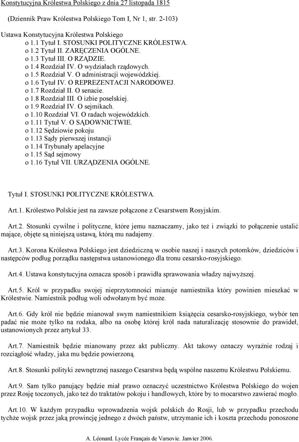 O REPREZENTACJI NARODOWEJ. o 1.7 Rozdział II. O senacie. o 1.8 Rozdział III. O izbie poselskiej. o 1.9 Rozdział IV. O sejmikach. o 1.10 Rozdział VI. O radach wojewódzkich. o 1.11 Tytuł V.