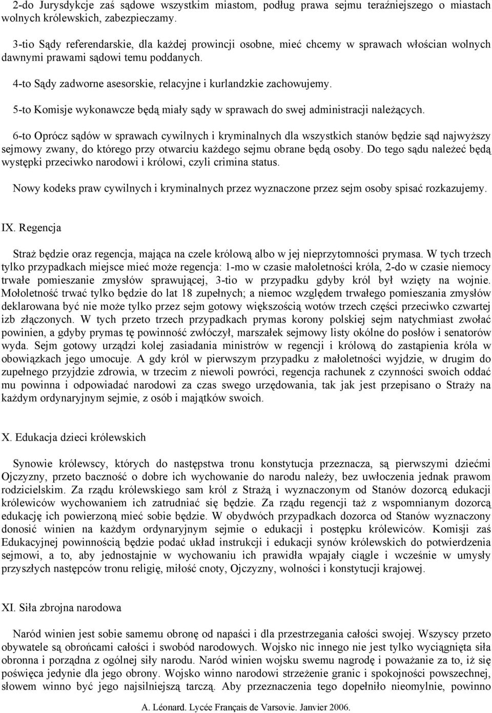 4-to Sądy zadworne asesorskie, relacyjne i kurlandzkie zachowujemy. 5-to Komisje wykonawcze będą miały sądy w sprawach do swej administracji należących.