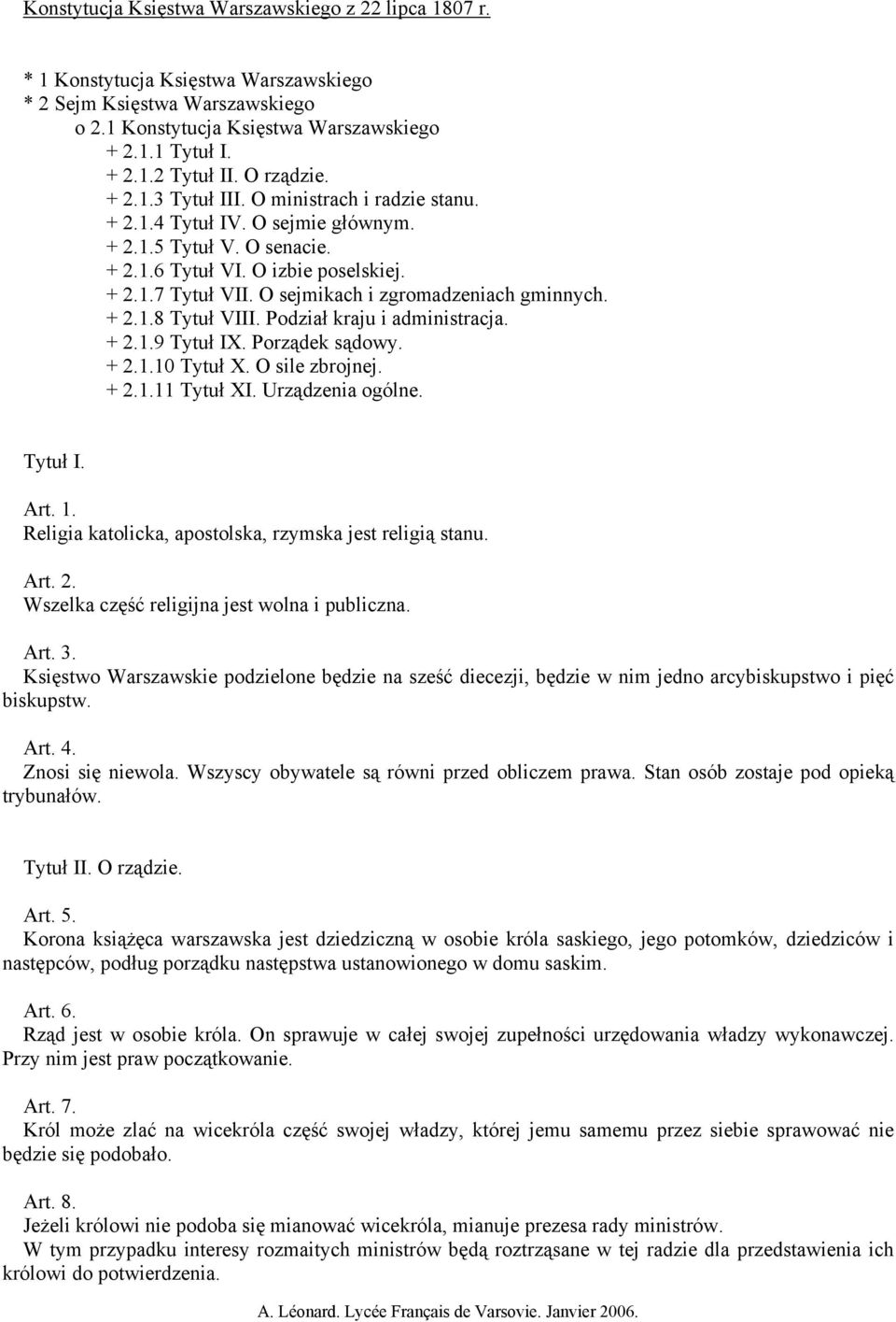 O sejmikach i zgromadzeniach gminnych. + 2.1.8 Tytuł VIII. Podział kraju i administracja. + 2.1.9 Tytuł IX. Porządek sądowy. + 2.1.10 Tytuł X. O sile zbrojnej. + 2.1.11 Tytuł XI. Urządzenia ogólne.
