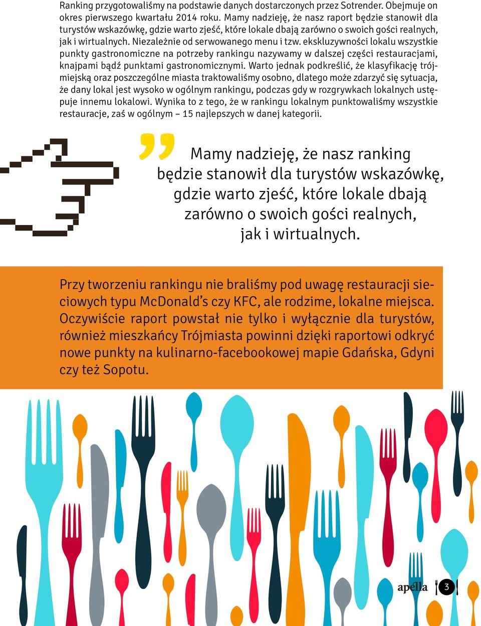 ekskluzywności lokalu wszystkie punkty gastronomiczne na potrzeby rankingu nazywamy w dalszej części restauracjami, knajpami bądź punktami gastronomicznymi.
