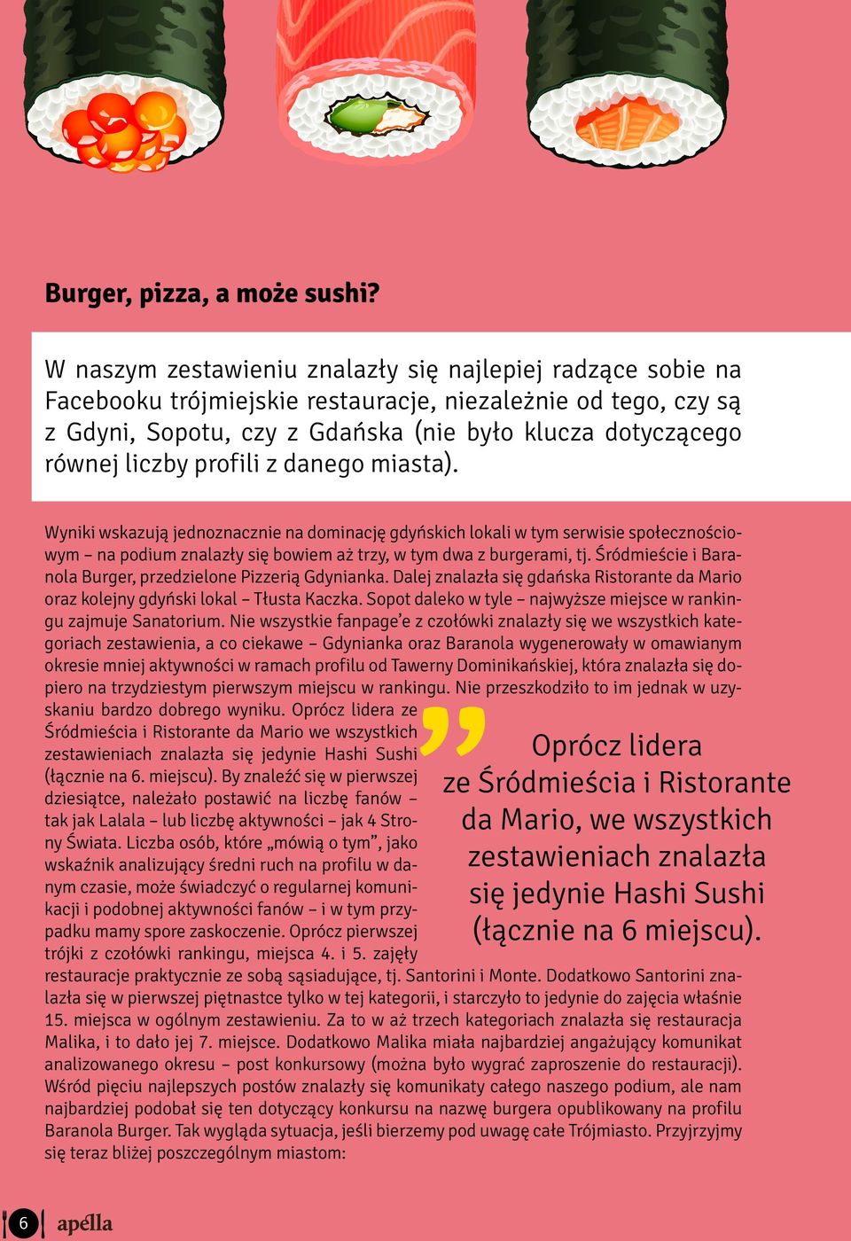profili z danego miasta). Wyniki wskazują jednoznacznie na dominację gdyńskich lokali w tym serwisie społecznościowym na podium znalazły się bowiem aż trzy, w tym dwa z burgerami, tj.