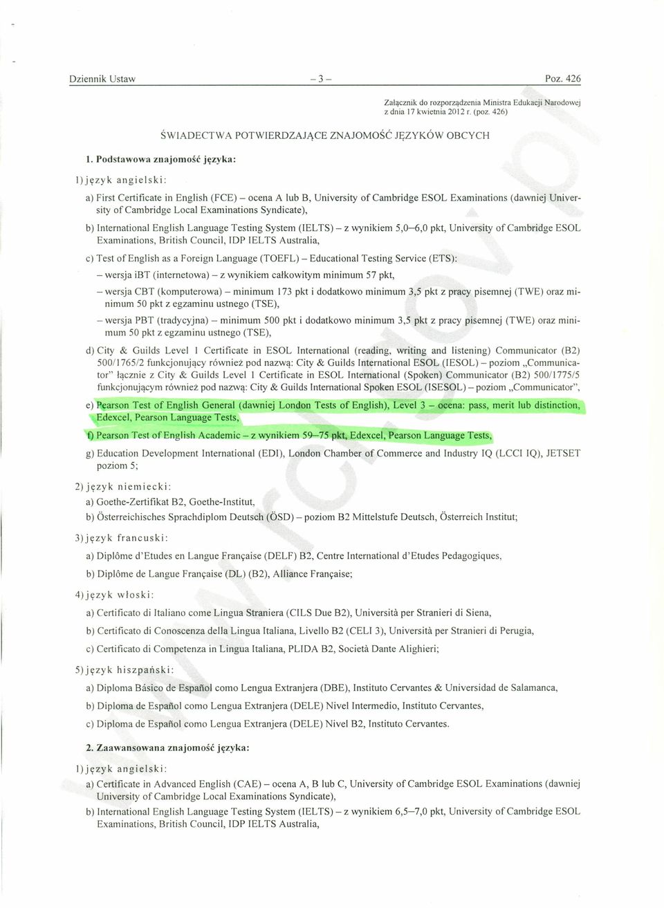 University ofcambridge Local Examinations Syndicate), b) International English Language Testing System (IEL TS) - z wynikiem 5,0-6,0 pkt, University of Cambridge ESOL Examinations, British Council,