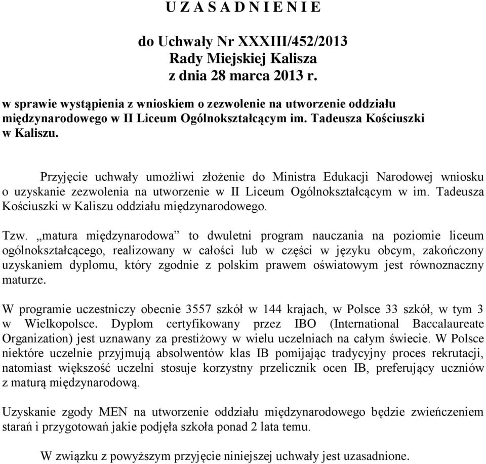 Przyjęcie uchwały umożliwi złożenie do Ministra Edukacji Narodowej wniosku o uzyskanie zezwolenia na utworzenie w II Liceum Ogólnokształcącym w im.