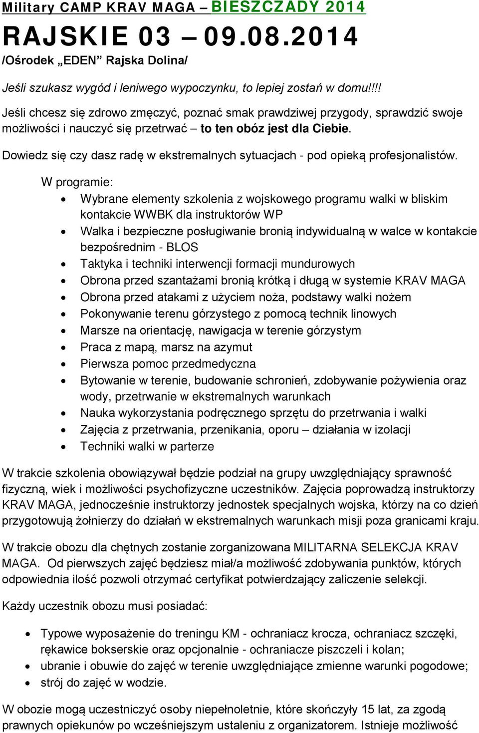 Dowiedz się czy dasz radę w ekstremalnych sytuacjach - pod opieką profesjonalistów.