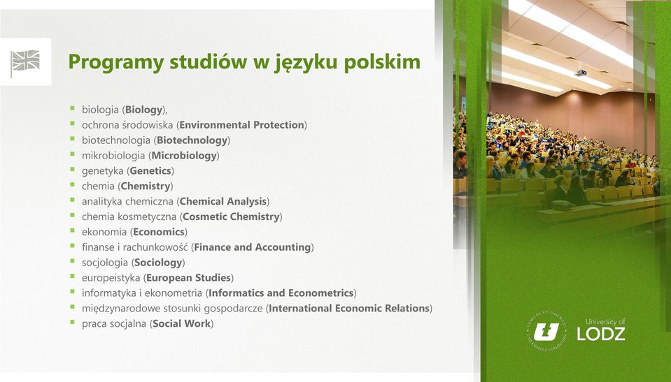 Chemistry) ekonomia (Economics) finanse i rachunkowość (Finance and Accounting) socjologia (Sociology) europeistyka (European Studies)