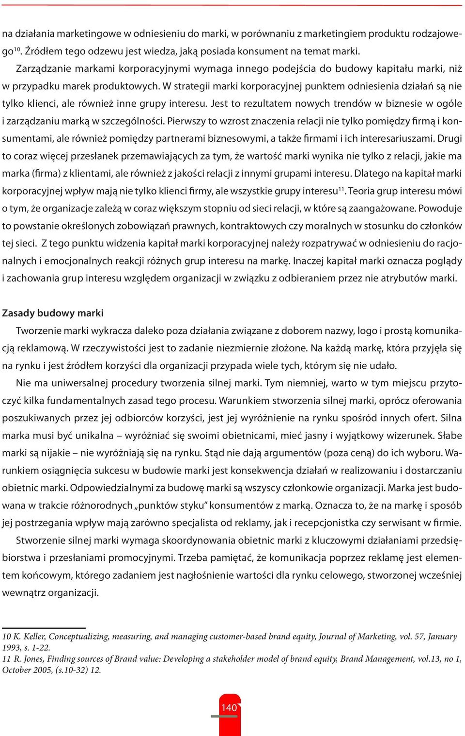 W strategii marki korporacyjnej punktem odniesienia działań są nie tylko klienci, ale również inne grupy interesu.