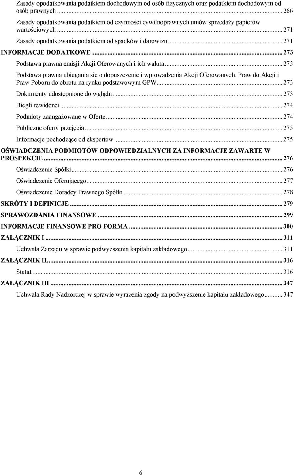 .. 273 Podstawa prawna emisji Akcji Oferowanych i ich waluta.