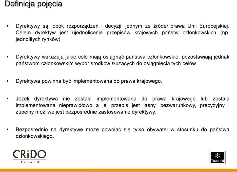 Dyrektywa powinna być implementowana do prawa krajowego.