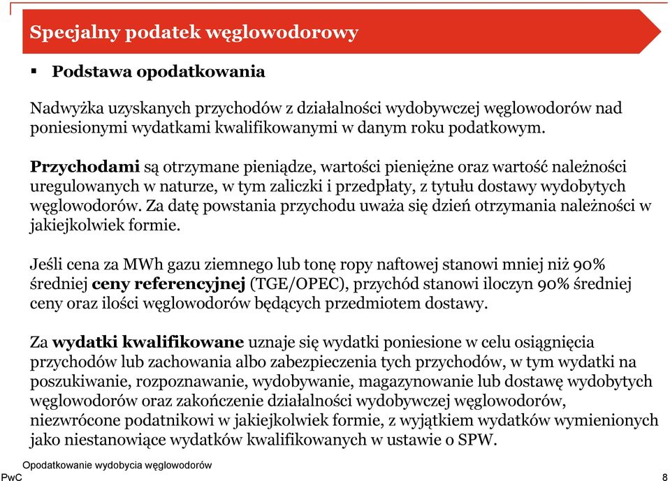 Za datę powstania przychodu uważa się dzień otrzymania należności w jakiejkolwiek formie.