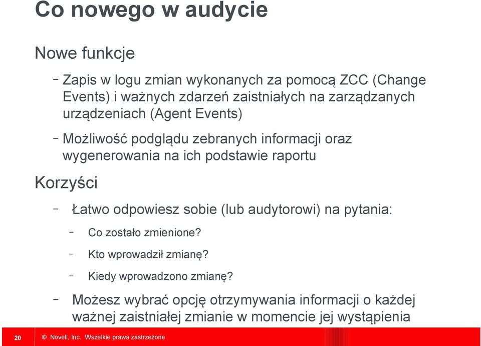 podstawie raportu Korzyści 20 Łatwo odpowiesz sobie (lub audytorowi) na pytania: Co zostało zmienione?
