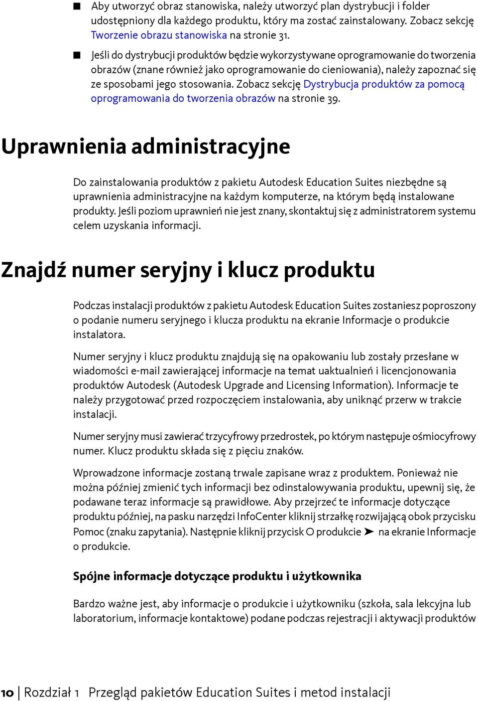 Zobacz sekcję Dystrybucja produktów za pomocą oprogramowania do tworzenia obrazów na stronie 39.