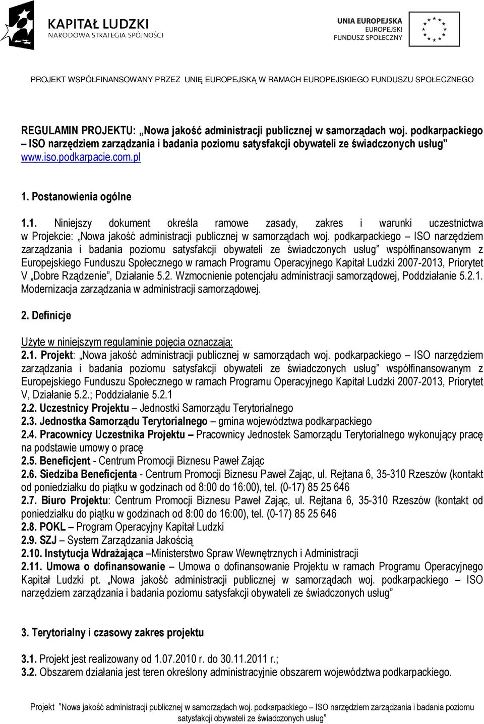 podkarpackiego ISO narzędziem zarządzania i badania poziomu współfinansowanym z Europejskiego Funduszu Społecznego w ramach Programu Operacyjnego Kapitał Ludzki 2007-2013, Priorytet V Dobre