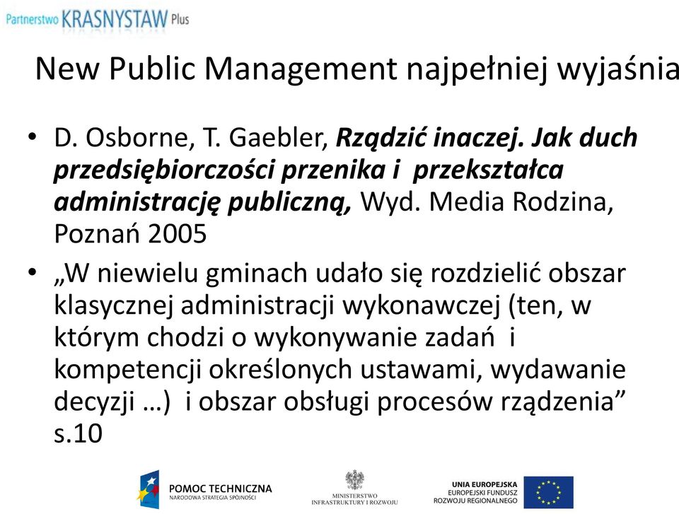 Media Rodzina, Poznań 2005 W niewielu gminach udało się rozdzielić obszar klasycznej administracji