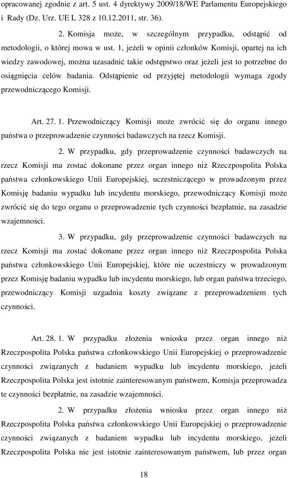 Odstąpienie od przyjętej metodologii wymaga zgody przewodniczącego Komisji. Art. 27. 1.