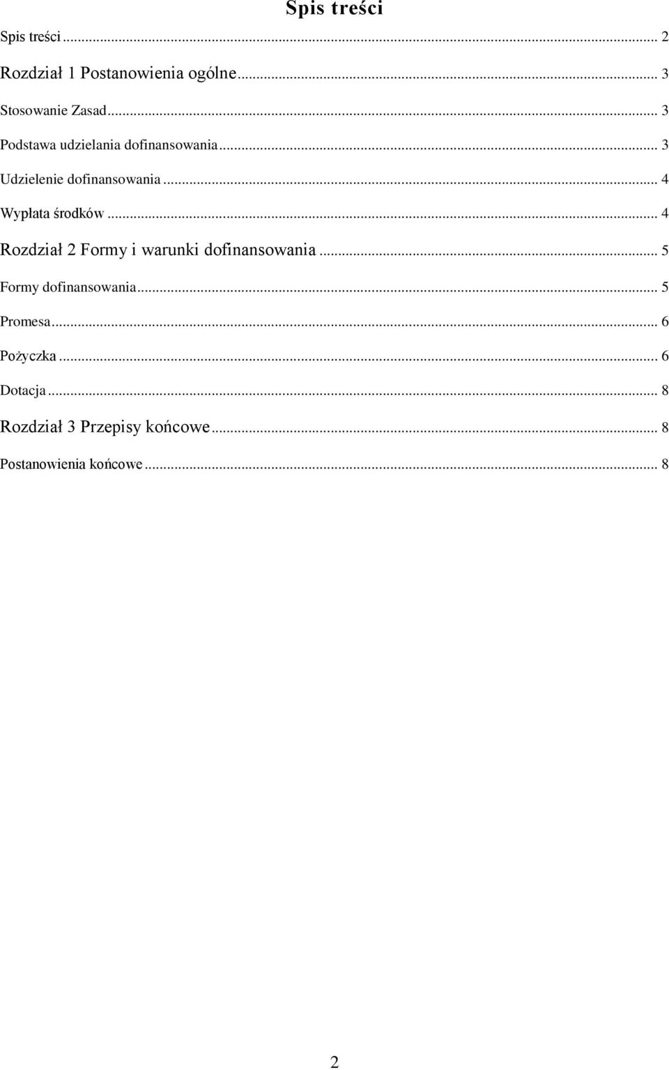 .. 4 Wypłata środków... 4 Rozdział 2 Formy i warunki dofinansowania.