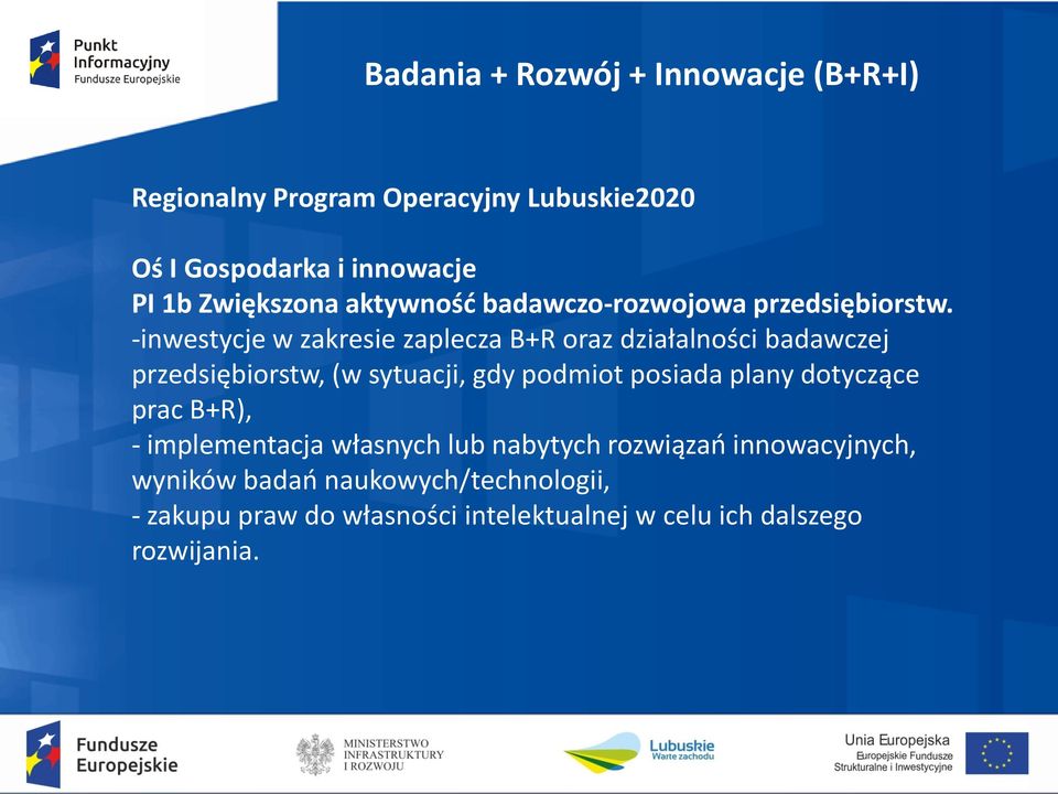 -inwestycje w zakresie zaplecza B+R oraz działalności badawczej przedsiębiorstw, (w sytuacji, gdy podmiot posiada plany