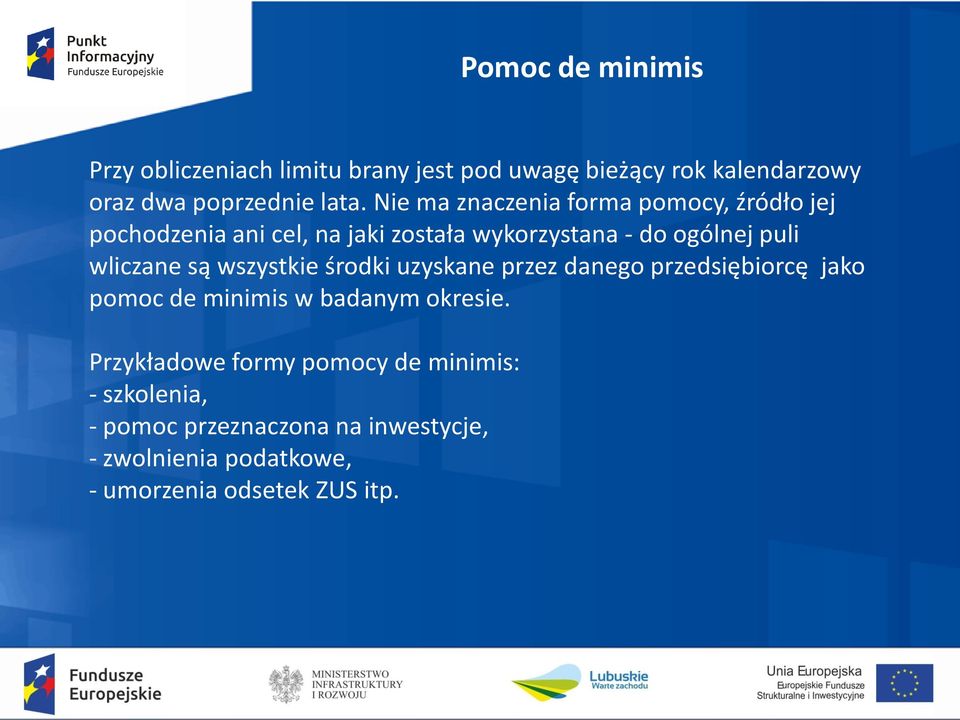 wliczane są wszystkie środki uzyskane przez danego przedsiębiorcę jako pomoc de minimis w badanym okresie.