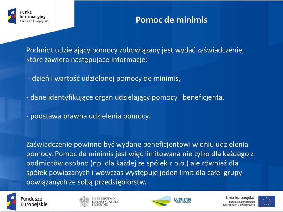 Zaświadczenie powinno być wydane beneficjentowi w dniu udzielenia pomocy.