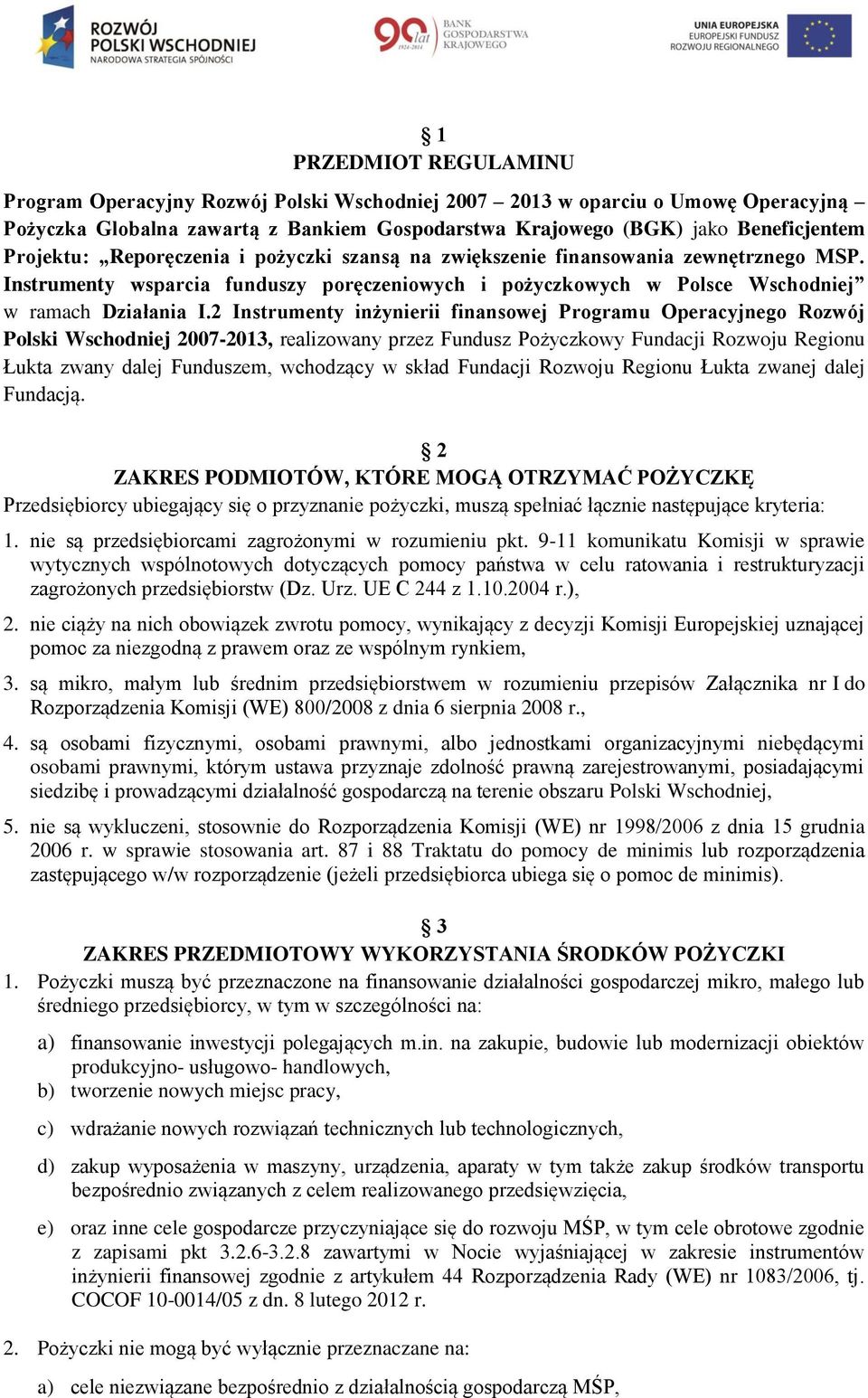 2 Instrumenty inżynierii finansowej Programu Operacyjnego Rozwój Polski Wschodniej 2007-2013, realizowany przez Fundusz Pożyczkowy Fundacji Rozwoju Regionu Łukta zwany dalej Funduszem, wchodzący w