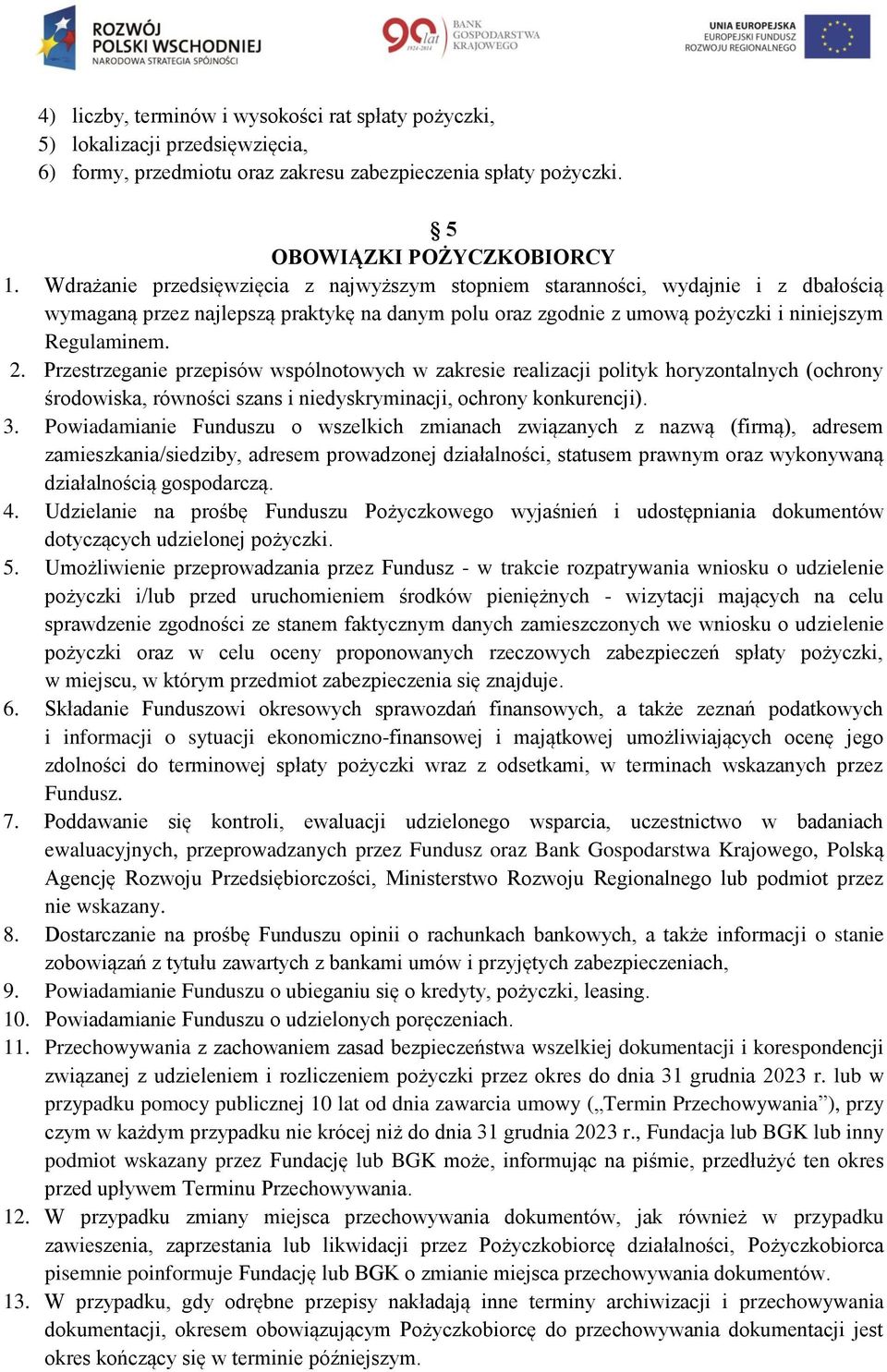 Przestrzeganie przepisów wspólnotowych w zakresie realizacji polityk horyzontalnych (ochrony środowiska, równości szans i niedyskryminacji, ochrony konkurencji). 3.