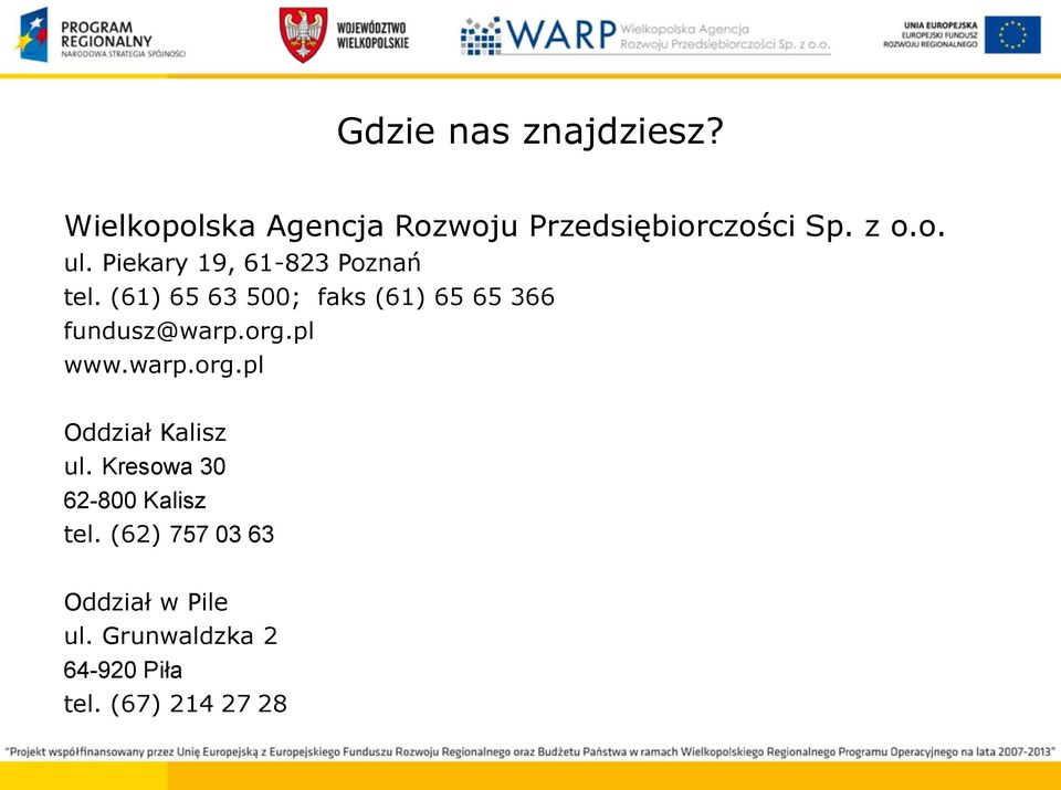 (61) 65 63 500; faks (61) 65 65 366 fundusz@warp.org.pl www.warp.org.pl Oddział Kalisz ul.