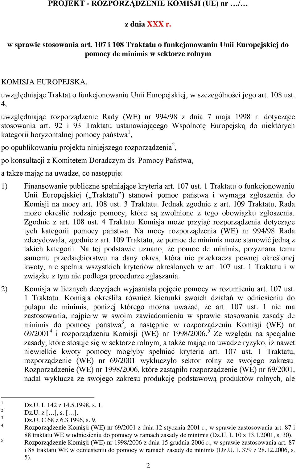 108 ust. 4, uwzględniając rozporządzenie Rady (WE) nr 994/98 z dnia 7 maja 1998 r. dotyczące stosowania art.