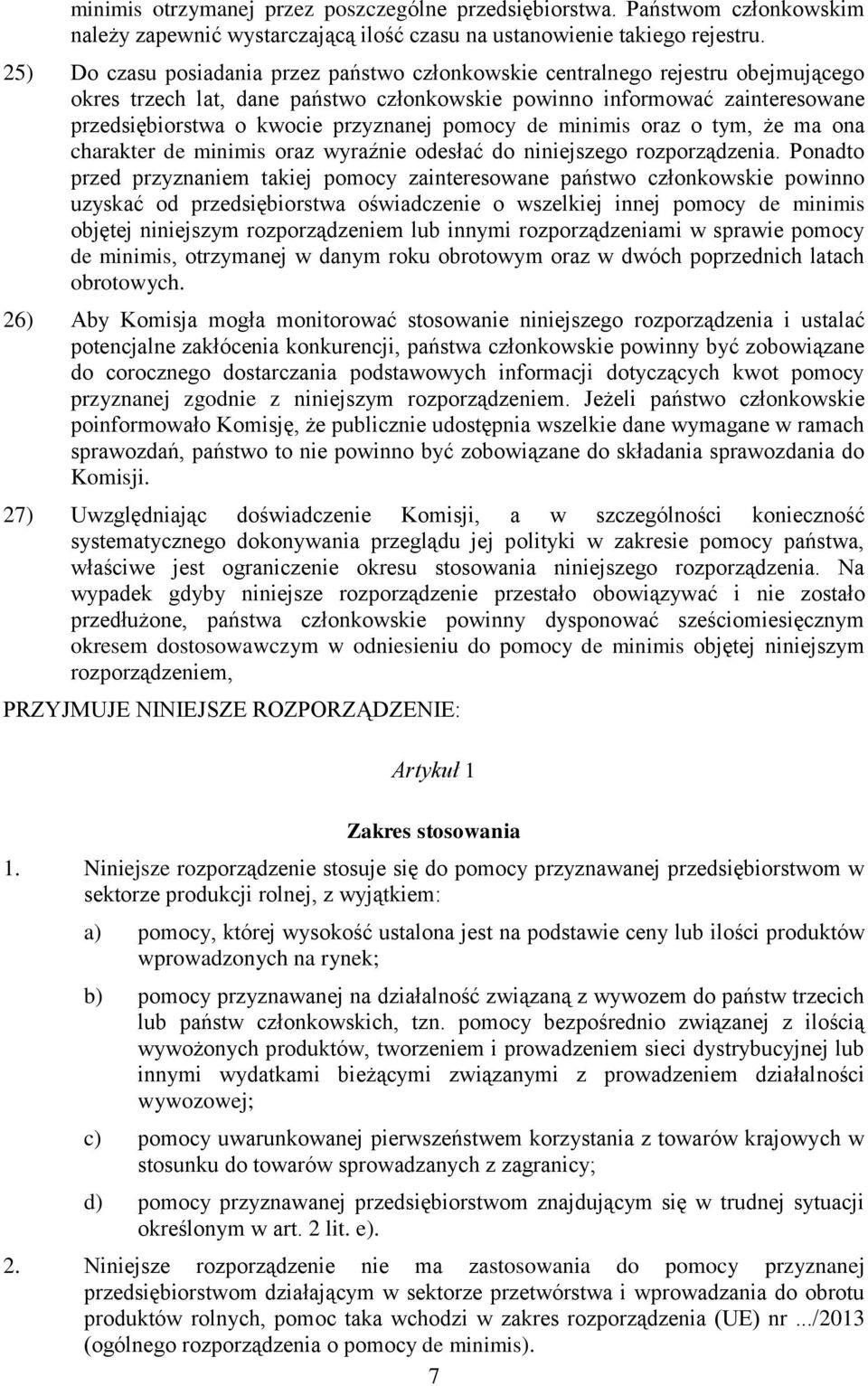 pomocy de minimis oraz o tym, że ma ona charakter de minimis oraz wyraźnie odesłać do niniejszego rozporządzenia.