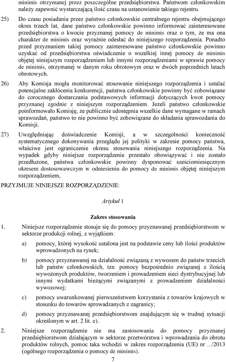 pomocy de minimis oraz o tym, że ma ona charakter de minimis oraz wyraźnie odesłać do niniejszego rozporządzenia.