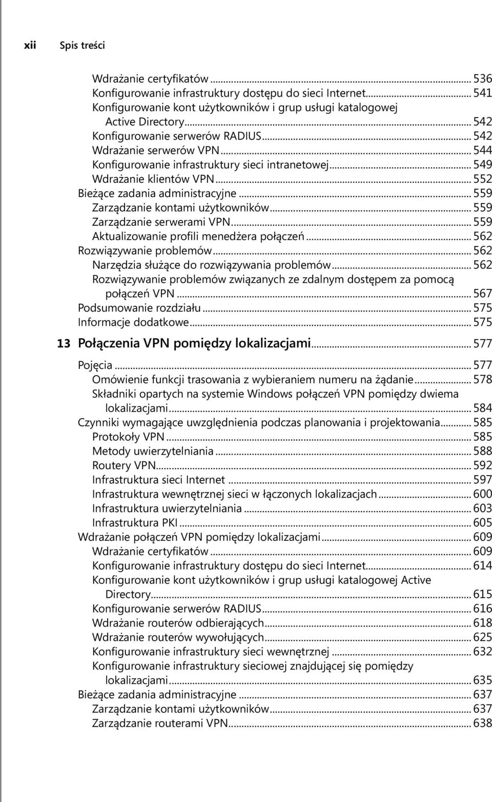 .. 559 Zarządzanie kontami użytkowników... 559 Zarządzanie serwerami VPN... 559 Aktualizowanie profili menedżera połączeń... 562 Rozwiązywanie problemów.